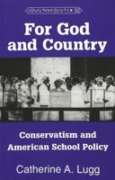 For God and Country: Conservatism and American School Policy (Counterpoints, Vol 32) 0820430889 Book Cover