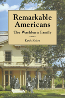 Remarkable Americans: The Washburn Family 0884482995 Book Cover