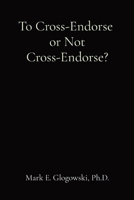 To Cross-Endorse or Not Cross-Endorse? null Book Cover