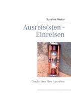 Ausreis(s)en - Einreisen: Geschichten über Auszeiten 3732284565 Book Cover