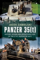 Panzer 35(t) : History, Design and Operational Use of the LT Vz. 35/PzKpfw 35(t) 1036192814 Book Cover