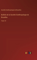 Bulletin de la Société d'anthropologie de Bruxelles: Tome 10 3385007291 Book Cover