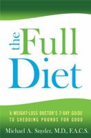 The Full Diet: A Weight-Loss Doctor's 7-Day Guide to Shedding Pounds for Good 1401929060 Book Cover