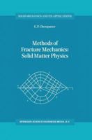 Methods of Fracture Mechanics: Solid Matter Physics (Solid Mechanics and Its Applications) 0792344081 Book Cover