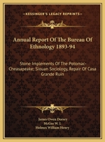 Annual Report Of The Bureau Of Ethnology 1893-94: Stone Implements Of The Potomac-Cheasapeake; Siouan Sociology, Repair Of Casa Grande Ruin 1428648232 Book Cover