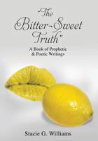 The Bitter-Sweet Truth 1498499341 Book Cover