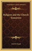 Religion and the Church Tomorrow 1417998806 Book Cover