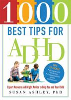 1000 Best Tips for ADHD: Expert Answers and Bright Advice to Help You and Your Child 1402271395 Book Cover