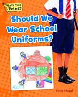 Should We Wear School Uniforms? 1625218664 Book Cover