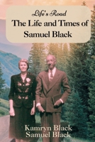 Life's Road The Life and Times of Samuel Black B0HCRRGHXY Book Cover