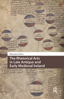 The Rhetorical Arts in Late Antique and Early Medieval Ireland 946298445X Book Cover