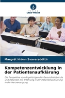 Kompetenzentwicklung in der Patientenaufklärung: Die Perspektive von Angehörigen der Gesundheitsberufe und Patienten mit Erfahrung in der Patientenaufklärung in der Herzversorgung (German Edition) 6208684471 Book Cover