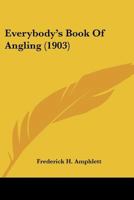 Everybody's Book Of Angling 124620570X Book Cover