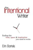 The Intentional Writer: Finding the Time, Space, and Inspiration You Need to Write 1501002899 Book Cover