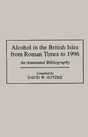 Alcohol in the British Isles from Roman Times to 1996: An Annotated Bibliography (Bibliographies and Indexes in World History) 0313294208 Book Cover
