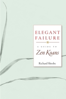 Elegant Failure: A Guide to Zen Koans 1930485255 Book Cover