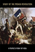 Study Of The French Revolution: A People’s Point Of View: Revolutionary War History B09427FSQ2 Book Cover