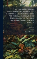 Plantarum Historiae Universalis Oxoniensis Seu Herbarum Distributio Nova Per Tabulas Cognationis [et] Affinitatis, Ex Libro Naturae Observata [et] Detecta (Italian Edition) 102430955X Book Cover