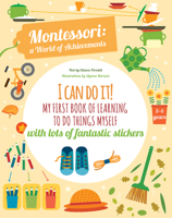 I Can Do It!: My First Book of Learning to Do Things Myself: With Lots of Fantastic Stickers (Montessori A World of Achievements) 8854419613 Book Cover