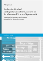 Breslau Oder Wroclaw? Das Begriffspaar Endonym/Exonym Als Kernthema Der Kritischen Toponomastik: Wie Politische Haltungen Den Gebrauch Geographischer Namen Bestimmen 3515132104 Book Cover