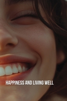 Happiness and Living Well B0DQYMD2XL Book Cover