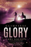 Glimpses of Glory: From the Garden of Eden to Jesus’ glorious returna cosmic collision of biblical truth, exploding to life upon the tapestry of the mind and soul 1948014521 Book Cover