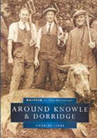 Around Knowle and Dorridge (In Old Photographs) 0750930640 Book Cover