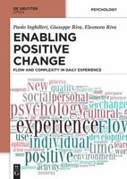 Enabling Positive Change: Flow and Complexity in Daily Experience 3110410230 Book Cover