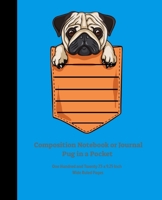 Composition Notebook or Journal | Pug in a Pocket: One Hundred and Twenty 7.5 x 9.25 Inch Wide Ruled Pages 108957293X Book Cover