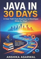 Java in 30 Days | A Clear Path from Beginner to Developer | Anshika Agarwal B0G7RXC8DH Book Cover