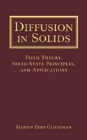 Diffusion in Solids: Field Theory, Solid-State Principles, and Applications 0471239720 Book Cover
