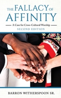 The Fallacy of Affinity: A Case for Cross-Cultural Worship 1648955762 Book Cover