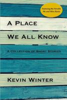 A Place We All Know: A Collection of Short Stories 153081894X Book Cover