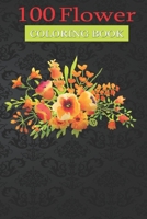 100 Flower Coloring Book: Flowers On It Orange Watercolors Coloring Book with Bouquets, Wreaths, Swirls, Patterns, Decorations, Inspirational Designs, and Much More! B08RB2ZCPN Book Cover