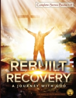 Rebuilt Recovery Complete Series - Books 1-4 (Premium Edition): A Journey with God 1087958083 Book Cover