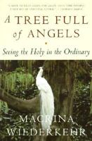 A Tree Full of Angels: Seeing the Holy in the Ordinary 0062548689 Book Cover