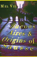 Buenos Aires and the Origins of Sausse: an anthology of poetry 295451258X Book Cover
