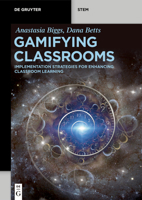 Gamifying Classrooms: Implementation Strategies for Enhancing Classroom Learning 3111371441 Book Cover