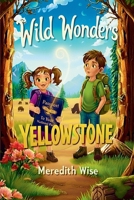 Wild Wonders: Yellowstone: Yellowstone B0FX3NG89N Book Cover