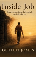 Inside Job: Escape the prison of the mind— you hold the key B0FJ5HLCQD Book Cover