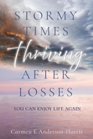 Stormy Times Thriving After Losses: You Can Enjoy Life Again B0FGGNXRQQ Book Cover