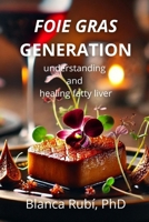 FOIE GRAS GENERATION: understanding and healing fatty liver B0F2HCC5B5 Book Cover