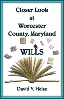 Closer Look at Worcester County, Maryland Wills 1585491969 Book Cover