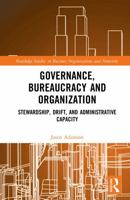 Governance, Bureaucracy and Organization: Stewardship, Drift, and Administrative Capacity (Routledge Studies in Business Organizations and Networks) 1041403291 Book Cover