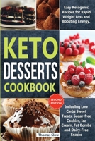 Keto Desserts Cookbook: Easy Ketogenic Recipes for Rapid Weight Loss and Boosting Energy. Including Low Carbs Sweet Treats, Sugar-free Cookies, Ice ... Bombs and Dairy-Free Snacks 1914276159 Book Cover