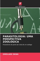 PARASITOLOGIA: UMA PERSPECTIVA ZOOLÓGICA: Parasitismo do ponto de vista de um zoólogo 6206024725 Book Cover