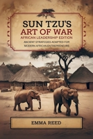 Sun Tzu’s Art of War: African Leadership Edition: Ancient Strategies Adapted for Modern African Entrepreneurs B0FDM5FCMT Book Cover