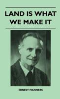 Land Is What We Make It 1446509311 Book Cover