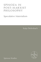 Spinoza in Post-Marxist Philosophy: Speculative Materialism (Spinoza Studies) 1399537490 Book Cover