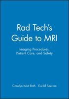 Rad Techs Guide to MRI: Imaging Procedures, Patient Care and Safety (Rad Tech Series) 0632045078 Book Cover